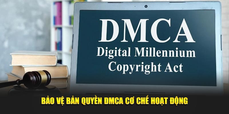 Bảo vệ bản quyền DMCA cơ chế hoạt động