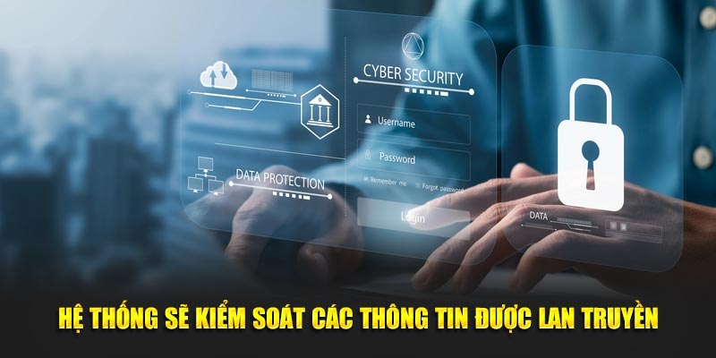 Hệ thống sẽ kiểm soát các data được lan truyền