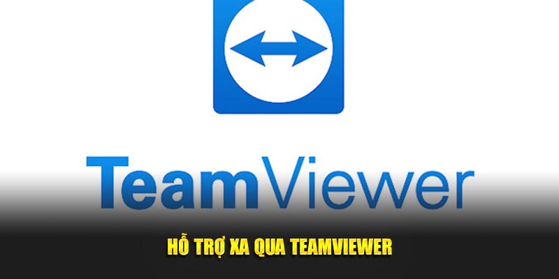 Hỗ trợ xa qua Teamviewer