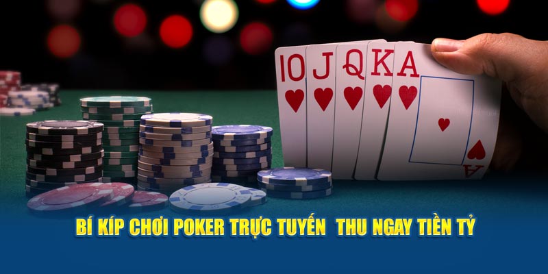 Bí kíp chơi poker trực tuyến  thu ngay tiền tỷ