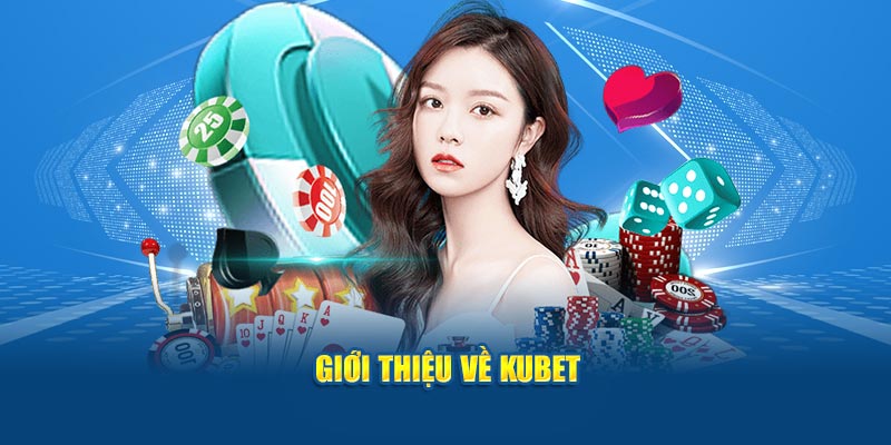 Giới thiệu về Kubet