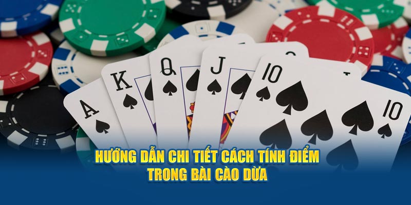 Hướng dẫn chi tiết cách tính điểm trong bài cào dừa