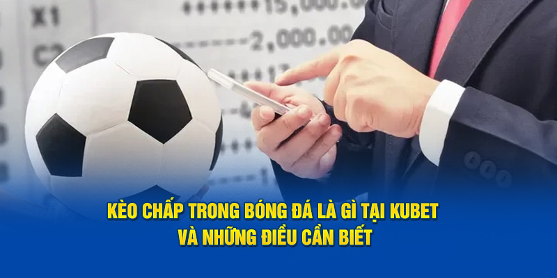 kèo chấp trong bóng đá là gì