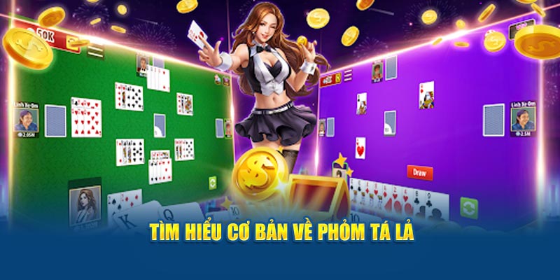 Tìm hiểu cơ bản về Phỏm Tá Lả